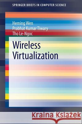 Wireless Virtualization Heming Wen Prabhat Kumar Tiwary Tho Le-Ngoc 9783319012902 Springer
