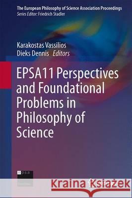 Epsa11 Perspectives and Foundational Problems in Philosophy of Science Karakostas, Vassilios 9783319013053 Springer