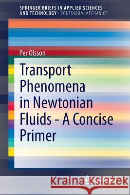 Transport Phenomena in Newtonian Fluids - A Concise Primer Per Olsson 9783319013084 Springer International Publishing AG