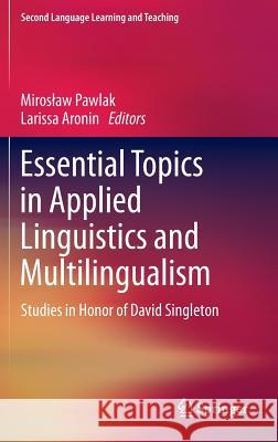 Essential Topics in Applied Linguistics and Multilingualism: Studies in Honor of David Singleton Pawlak, Miroslaw 9783319014135