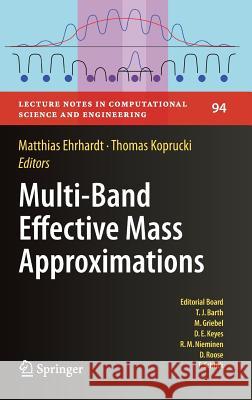 Multi-Band Effective Mass Approximations: Advanced Mathematical Models and Numerical Techniques Ehrhardt, Matthias 9783319014265 Springer International Publishing AG