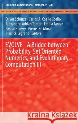 Evolve - A Bridge Between Probability, Set Oriented Numerics, and Evolutionary Computation III Schuetze, Oliver 9783319014593
