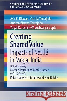 Creating Shared Value: Impacts of Nestlé in Moga, India Biswas, Asit K. 9783319014623