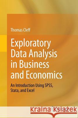 Exploratory Data Analysis in Business and Economics: An Introduction Using Spss, Stata, and Excel Cleff, Thomas 9783319015163