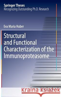 Structural and Functional Characterization of the Immunoproteasome  9783319015552 