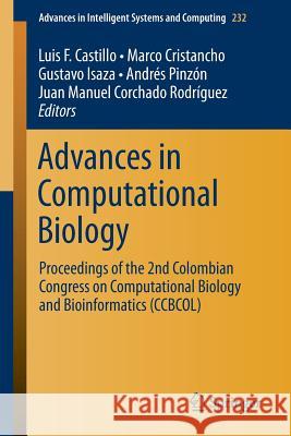 Advances in Computational Biology: Proceedings of the 2nd Colombian Congress on Computational Biology and Bioinformatics (Ccbcol) Castillo, Luis F. 9783319015675 Springer