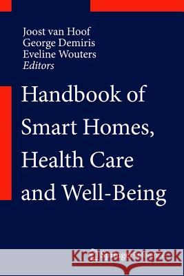 Handbook of Smart Homes, Health Care and Well-Being Van Hoof, Joost 9783319015828 Springer