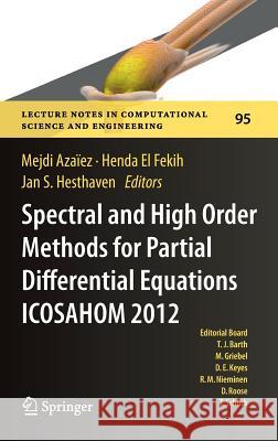 Spectral and High Order Methods for Partial Differential Equations - Icosahom 2012: Selected Papers from the Icosahom Conference, June 25-29, 2012, Ga Azaïez, Mejdi 9783319016009 Springer International Publishing AG