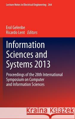 Information Sciences and Systems 2013: Proceedings of the 28th International Symposium on Computer and Information Sciences Gelenbe, Erol 9783319016030