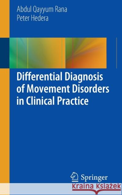 Differential Diagnosis of Movement Disorders in Clinical Practice Abdul Qayyum Rana Peter Hedera 9783319016061
