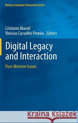 Digital Legacy and Interaction: Post-Mortem Issues Maciel, Cristiano 9783319016306 Springer