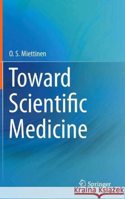 Toward Scientific Medicine O. S. Miettinen 9783319016702 Springer