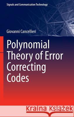Polynomial Theory of Error Correcting Codes Cancellieri, Giovanni 9783319017266 Springer