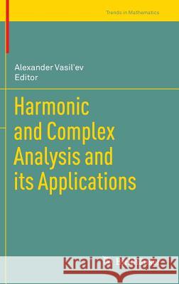 Harmonic and Complex Analysis and Its Applications Vasil'ev, Alexander 9783319018058 Birkhauser