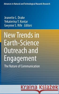 New Trends in Earth-Science Outreach and Engagement: The Nature of Communication Drake, Jeanette L. 9783319018201 Springer