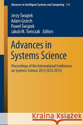 Advances in Systems Science: Proceedings of the International Conference on Systems Science 2013 (Icss 2013) Swiątek, Jerzy 9783319018560 Springer