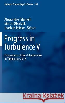 Progress in Turbulence V: Proceedings of the Iti Conference in Turbulence 2012 Talamelli, Alessandro 9783319018591