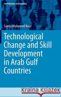 Technological Change and Skill Development in Arab Gulf Countries Samia Mohame 9783319019154 Springer