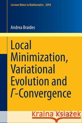 Local Minimization, Variational Evolution and Γ-Convergence Braides, Andrea 9783319019819