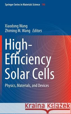 High-Efficiency Solar Cells: Physics, Materials, and Devices Wang, Xiaodong 9783319019871