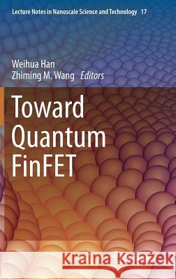 Toward Quantum Finfet Han, Weihua 9783319020204 Springer