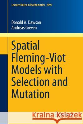 Spatial Fleming-Viot Models with Selection and Mutation Donald A. Dawson Andreas Greven 9783319021522 Springer