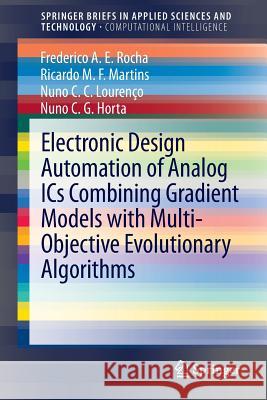 Electronic Design Automation of Analog ICS Combining Gradient Models with Multi-Objective Evolutionary Algorithms Rocha, Frederico a. E. 9783319021881 Springer