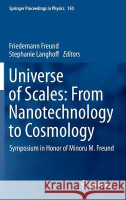 Universe of Scales: From Nanotechnology to Cosmology: Symposium in Honor of Minoru M. Freund Freund, Friedemann 9783319022062