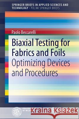 Biaxial Testing for Fabrics and Foils: Optimizing Devices and Procedures Beccarelli, Paolo 9783319022277 Springer International Publishing AG