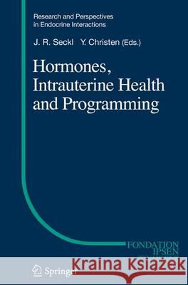 Hormones, Intrauterine Health and Programming Jonathan R. Seckl Yves Christen 9783319025902