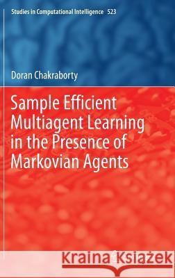 Sample Efficient Multiagent Learning in the Presence of Markovian Agents Doran Chakraborty 9783319026053 Springer