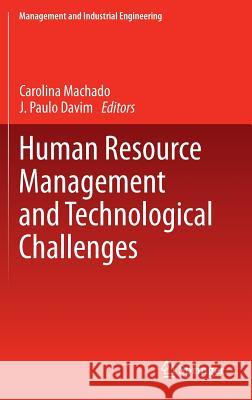 Human Resource Management and Technological Challenges Carolina Machado J. Paulo Davim 9783319026176 Springer