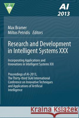 Research and Development in Intelligent Systems XXX: Incorporating Applications and Innovations in Intelligent Systems XXI Proceedings of Ai-2013, the Bramer, Max 9783319026206