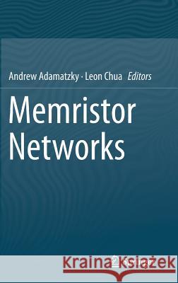 Memristor Networks Andrew Adamatzky Leon Chua 9783319026299 Springer