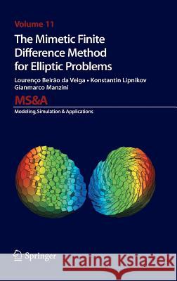 The Mimetic Finite Difference Method for Elliptic Problems Lourenco Beira Konstantin Lipnikov Gianmarco Manzini 9783319026626 Springer
