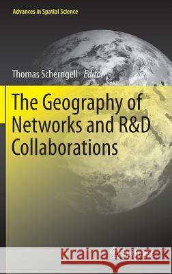 The Geography of Networks and R&d Collaborations Scherngell, Thomas 9783319026985 Springer