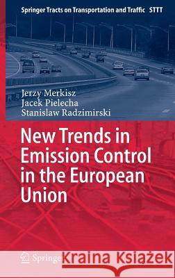 New Trends in Emission Control in the European Union Jerzy Merkisz Jacek Pielecha Stanis Aw Radzimirski 9783319027043 Springer