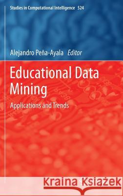 Educational Data Mining: Applications and Trends Peña-Ayala, Alejandro 9783319027371 Springer