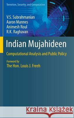 Indian Mujahideen: Computational Analysis and Public Policy Subrahmanian, V. S. 9783319028170