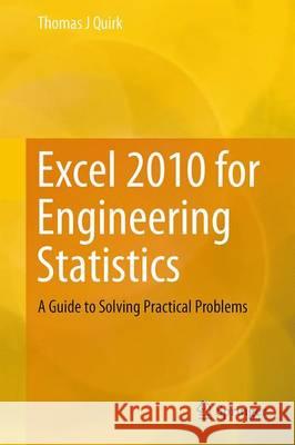 Excel 2010 for Engineering Statistics: A Guide to Solving Practical Problems Quirk, Thomas J. 9783319028293