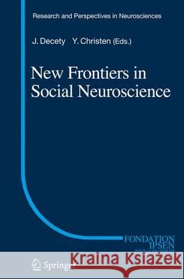 New Frontiers in Social Neuroscience Jean Decety Yves Christen 9783319029030 Springer