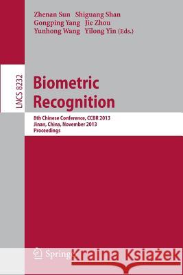 Biometric Recognition: 8th Chinese Conference, Ccbr 2013, Jinan, China, November 16-17, 2013, Proceedings Sun, Zhenan 9783319029603 Springer