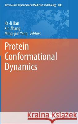 Protein Conformational Dynamics Ke-Li Han Xin Zhang Ming-Jun Yang 9783319029696 Springer International Publishing AG