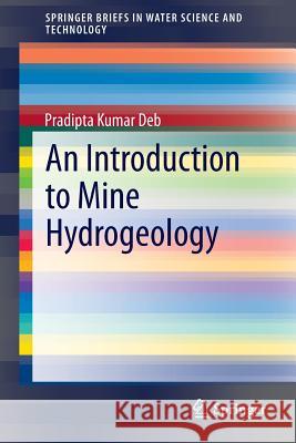 An Introduction to Mine Hydrogeology Pradipta Kumar Deb 9783319029870 Springer