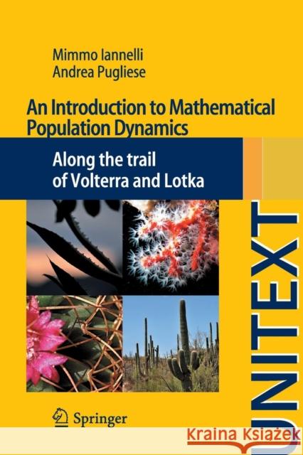 An Introduction to Mathematical Population Dynamics: Along the Trail of Volterra and Lotka Iannelli, Mimmo 9783319030258 Springer