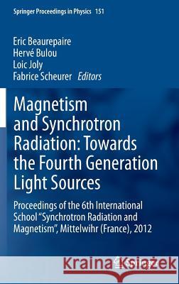 Magnetism and Synchrotron Radiation: Towards the Fourth Generation Light Sources: Proceedings of the 6th International School 