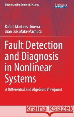 Fault Detection and Diagnosis in Nonlinear Systems: A Differential and Algebraic Viewpoint Martinez-Guerra, Rafael 9783319030463