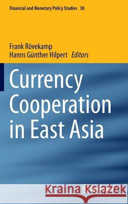 Currency Cooperation in East Asia Frank Rovekamp Hanns Gunther Hilpert 9783319030616