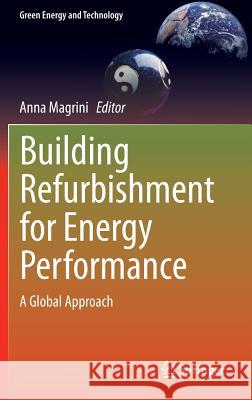 Building Refurbishment for Energy Performance: A Global Approach Magrini, Anna 9783319030739