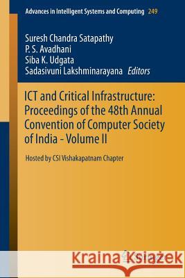 Ict and Critical Infrastructure: Proceedings of the 48th Annual Convention of Computer Society of India- Vol II: Hosted by Csi Vishakapatnam Chapter Satapathy, Suresh Chandra 9783319030944